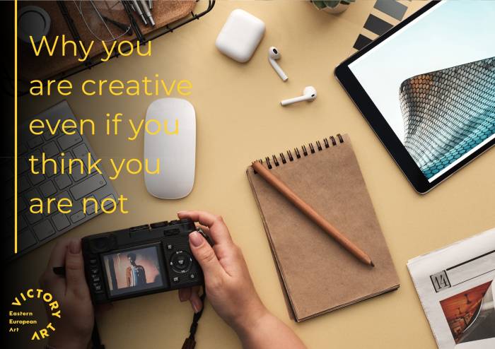Why you are Creative even if you think you are not
