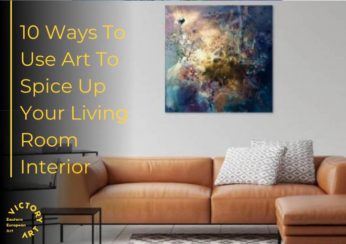 10 Ways To Use Art To Spice Up Your Living Room Interior