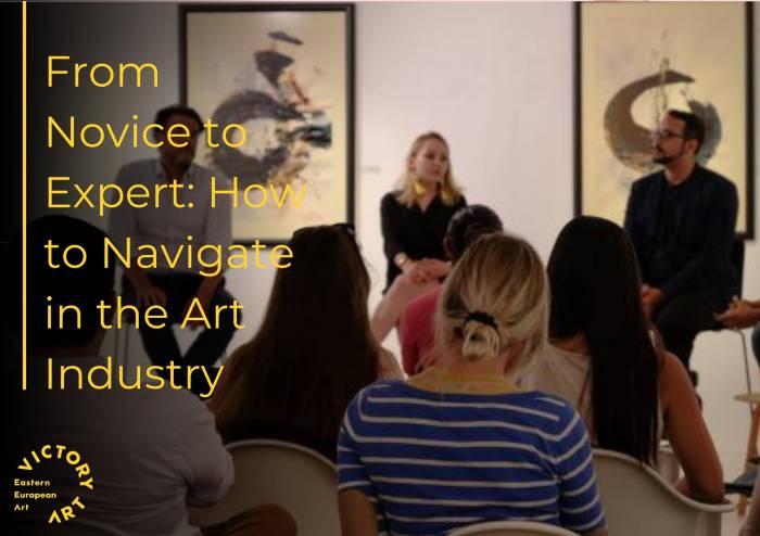 From Novice to Expert: How to Navigate in the Art Industry