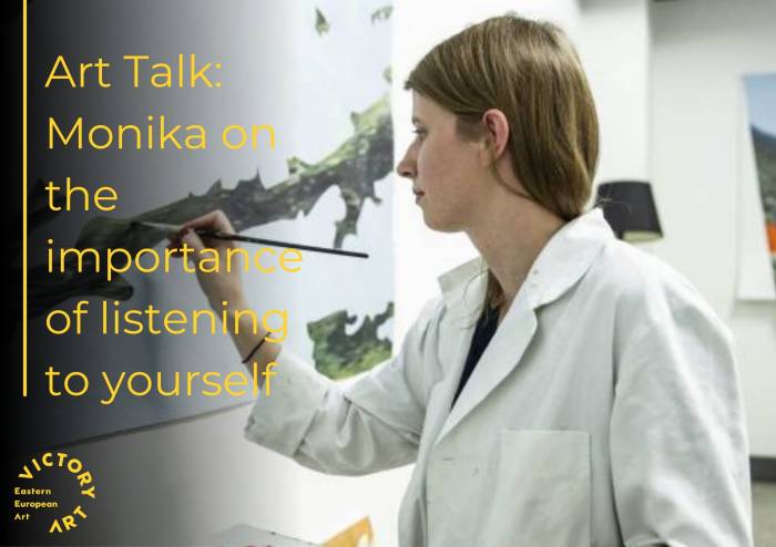 Art Talk: Monika on the importance of listening to yourself