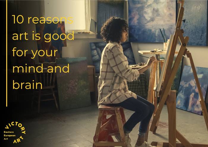 10 reasons why art is good for your mind and brain